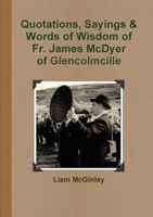 Quotations, Sayings and Words of Wisdom of Fr. James McDyer of Glencolmcille 1471779912 Book Cover