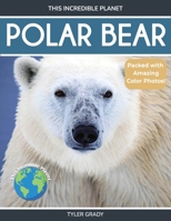 Polar Bear: Fascinating Animal Facts for Kids (This Incredible Planet) 1647901162 Book Cover