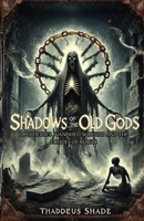 Shadows of the Old Gods: Lost Deities, Vanished Worship, and the Echoes of Magic B0DW9HBK5G Book Cover