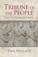 Tribune of the People: A Novel of Ancient Rome 1733572503 Book Cover