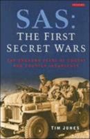 SAS: The First Secret Wars: The Unknown Years of Combat and Counter-Insurgency 186064676X Book Cover