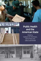Public Health and the American State 1399519344 Book Cover