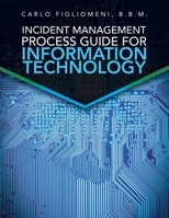Incident Management Process Guide For Information Technology B0CKKWPMMQ Book Cover