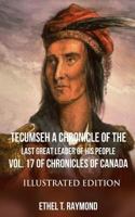 TECUMSEH a Chronicle of the Last Great Leader of His People : Vol. 17 of Chronicles of Canada - Illustrated Edition 1719273715 Book Cover