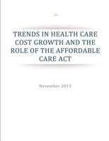 Trends in Health Care Cost Growth and the Role of the Affordable Care Act 1502942534 Book Cover