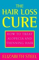 The Hair Loss Cure, Revised Edition: How to Treat Alopecia and Thinning Hair 0722538294 Book Cover
