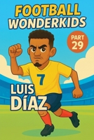 Football Wonderkids: Luis Díaz B0GJCY4118 Book Cover