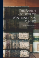 The Parish Register of Wintringham, 1558-1812: 71 1019261366 Book Cover