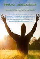 Total Surrender: Surrender So That God Can Use You Mightily 1540837696 Book Cover