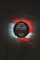 Home from the Dark Side of Utopia: A Journey through American Revolutions 184935250X Book Cover