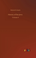 History of the Jews: Volume 4 3752392681 Book Cover