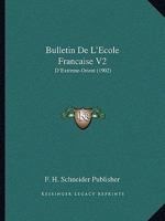 Bulletin De L'Ecole Francaise V2: D'Extreme-Orient (1902) 1168136431 Book Cover