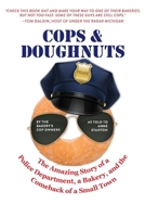 Cops & Doughnuts: The Amazing Story of a Police Department, a Bakery, and the Comeback of a Small Town 1958363197 Book Cover