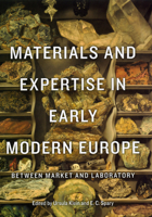 Materials and Expertise in Early Modern Europe: Between Market and Laboratory 0226439682 Book Cover
