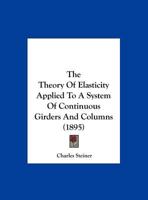 The Theory of Elasticity Applied to a System of Continuous Girders and Columns 1359319301 Book Cover