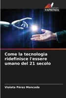 Come la tecnologia ridefinisce l'essere umano del 21 secolo 6206371824 Book Cover