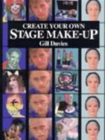 Create Your Own Stage Make-Up 0713656808 Book Cover