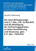 Die reine Beitragszusage nach § 1 Abs. 2 Nr. 2a BetrAVG und die Beteiligung der Tarifvertragsparteien an deren Durchführung und Steuerung gem. § 21 ... Und der Sozialen Sicherheit) 3631853572 Book Cover