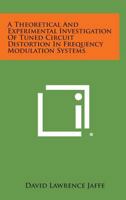 A Theoretical and Experimental Investigation of Tuned Circuit Distortion in Frequency Modulation Systems 1258575930 Book Cover
