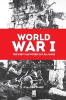 World War: I The War That Would End All Wars 6585168747 Book Cover