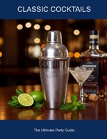 Classic Cocktails: The Ultimate Party Guide B0FHF6B9L2 Book Cover