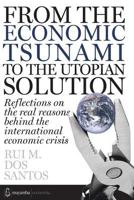 From the Economic Tsunami to the Utopian Solution: Refletions on the Real Reasons Behind the International Economic Crisis. 1478398221 Book Cover
