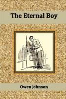 The Eternal Boy: Being the Story of the Prodigious Hickey B000WCLPDC Book Cover