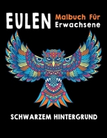 Eulen Malbuch Für Erwachsene: Auf Schwarzem Hintergrund, Anti Stress Buch, Entspannung B08PJQ3C82 Book Cover
