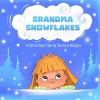 Grandma Snowflakes: A Christmas Tale 1962101002 Book Cover