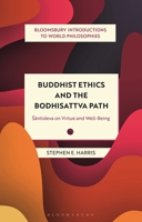 Buddhist Ethics and the Bodhisattva Path: Santideva on Virtue and Well-Being 1350379530 Book Cover