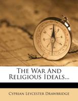 The War And Religious Ideals... 1276705352 Book Cover