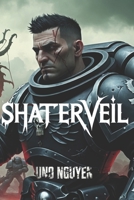 Shatterveil: A Warhammer 40k Novel of Betrayal, Sacrifice, and the Battle for Reality B0DR78S3FK Book Cover