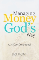 Managing Money God's Way: A 31-Day Devotional 0989894525 Book Cover
