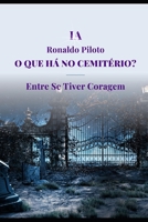 O QUE HÁ NO CEMITÉRIO?: Entre Se Tiver Coragem B0C7T5TJ23 Book Cover