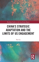 China’s Strategic Adaptation and the Limits of US Engagement (Routledge Studies on the Asia-Pacific Region) 1041219911 Book Cover