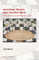Australian Theatre After the New Wave: Policy, Subsidy and the Alternative Artist 9004339884 Book Cover