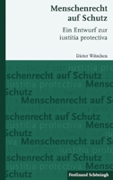 Menschenrecht Auf Schutz: Ein Entwurf Zur Iustitia Protectiva 3506779729 Book Cover