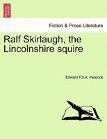 Ralf Skirlaugh, the Lincolnshire squire Vol. II. 1241372004 Book Cover