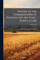 Report of the Commissioner of Patents for the year .. Volume 1857 Agriculture 1247433633 Book Cover