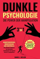 DUNKLE PSYCHOLOGIE: DIE POWER DER MANIPULATION - 3 BÜCHER IN 1: Konditionierung, Überzeugung und Kontrolle: die geheimen Schlüssel, um menschliche ... Vorteil zu manipulieren (German Edition) B0CGL4KTJ5 Book Cover