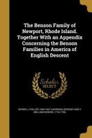 The Benson Family of Newport, Rhode Island. Together with an Appendix Concerning the Benson Families in America of English Descent 3744728803 Book Cover