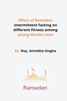 Effect of Ramadan intermittent fasting on different fitness among young Muslim men B09W74LD7S Book Cover