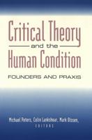 Critical Theory and the Human Condition: Founers and Praxis (Counterpoints (New York, N.Y.), Vol. 168.) 0820451681 Book Cover