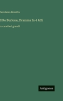 Il Re Burlone; Dramma In 4 Atti: in caratteri grandi (Italian Edition) 3563286639 Book Cover