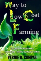 Way To Low Cost Farming: The Solution for Sustainable Agriculture - The Organic Technology Farming 1693973294 Book Cover