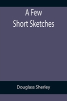 A Few Short Sketches 9355894074 Book Cover