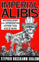Imperial Alibis: Rationalizing U.S. Intervention After the Cold War 0896084485 Book Cover
