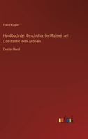 Handbuch der Geschichte der Malerei seit Constantin dem Groen: Zweiter Band 336829959X Book Cover