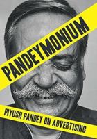 Pandeymonium: Piyush Pandey On Advertising 0670088595 Book Cover