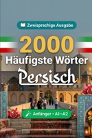 2000 Häufigste Wörter in Persisch für Anfänger: Häufigkeitswortschatz Persisch: Übersetzungen, Beispiele, A1-A2 (German Edition) B0HBWW2VN5 Book Cover